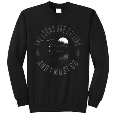 Common Loon The Loons Are Calling And I Must Go Sweatshirt