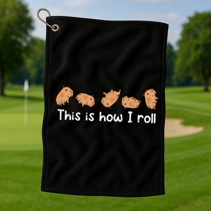 Capybara Lover This Is How I Roll Capybara Gift Golf Towel