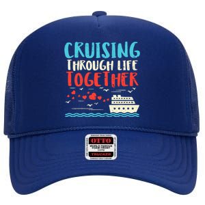 Cruising Life Together Anniversary Cruise Trip Couple Gift High Crown Mesh Back Trucker Hat