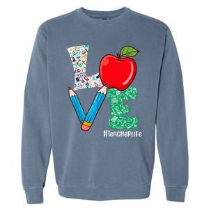 Cute Love Teacher Life Back To School Love Teaching Garment-Dyed Sweatshirt