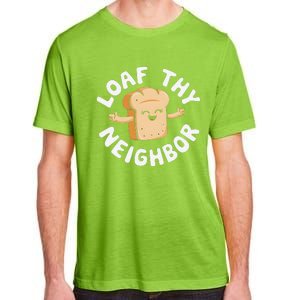 Cute Loaf Thy Neighbor Bread Baking Lover Adult ChromaSoft Performance T-Shirt