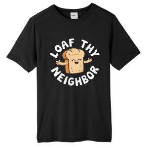 Cute Loaf Thy Neighbor Bread Baking Lover Tall Fusion ChromaSoft Performance T-Shirt