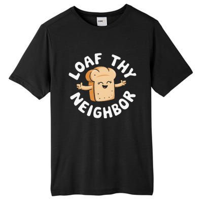 Cute Loaf Thy Neighbor Bread Baking Lover Tall Fusion ChromaSoft Performance T-Shirt