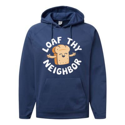 Cute Loaf Thy Neighbor Bread Baking Lover Performance Fleece Hoodie