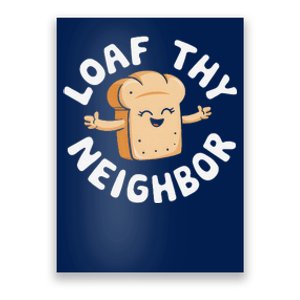 Cute Loaf Thy Neighbor Bread Baking Lover Poster