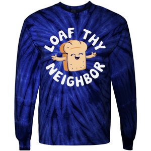 Cute Loaf Thy Neighbor Bread Baking Lover Tie-Dye Long Sleeve Shirt