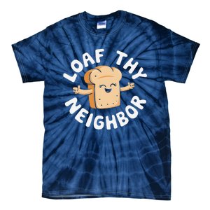 Cute Loaf Thy Neighbor Bread Baking Lover Tie-Dye T-Shirt