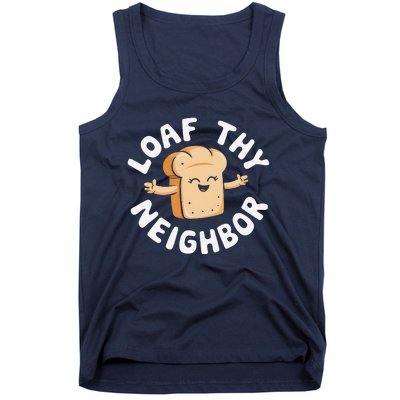 Cute Loaf Thy Neighbor Bread Baking Lover Tank Top