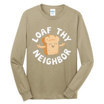 Cute Loaf Thy Neighbor Bread Baking Lover Tall Long Sleeve T-Shirt