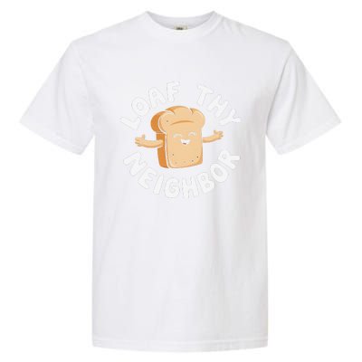 Cute Loaf Thy Neighbor Bread Baking Lover Garment-Dyed Heavyweight T-Shirt