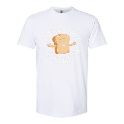 Cute Loaf Thy Neighbor Bread Baking Lover Softstyle CVC T-Shirt