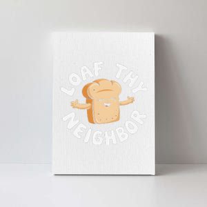 Cute Loaf Thy Neighbor Bread Baking Lover Canvas