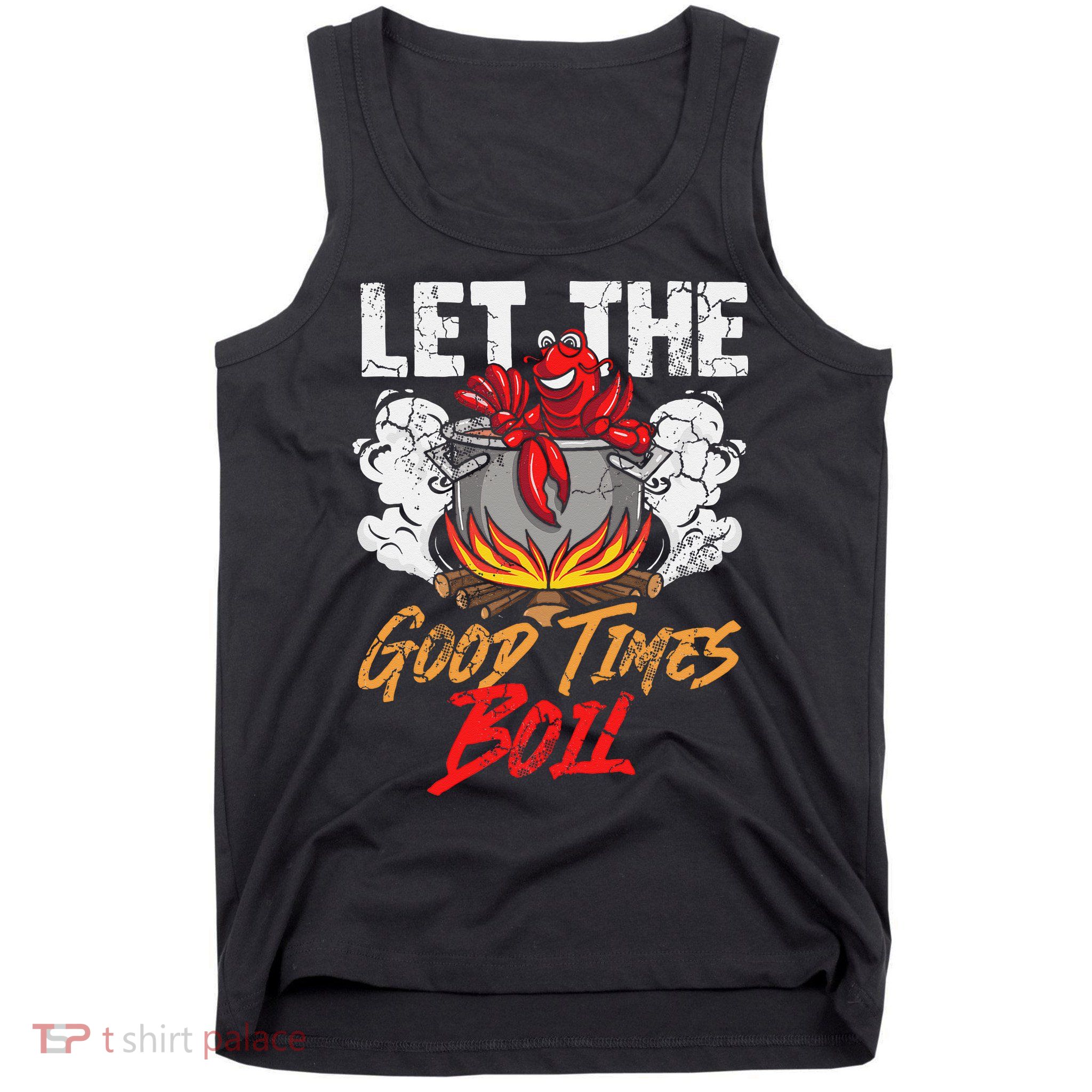 Crawfish Let The Good Time Boil Southern Funny Humor Sayings Tank Top