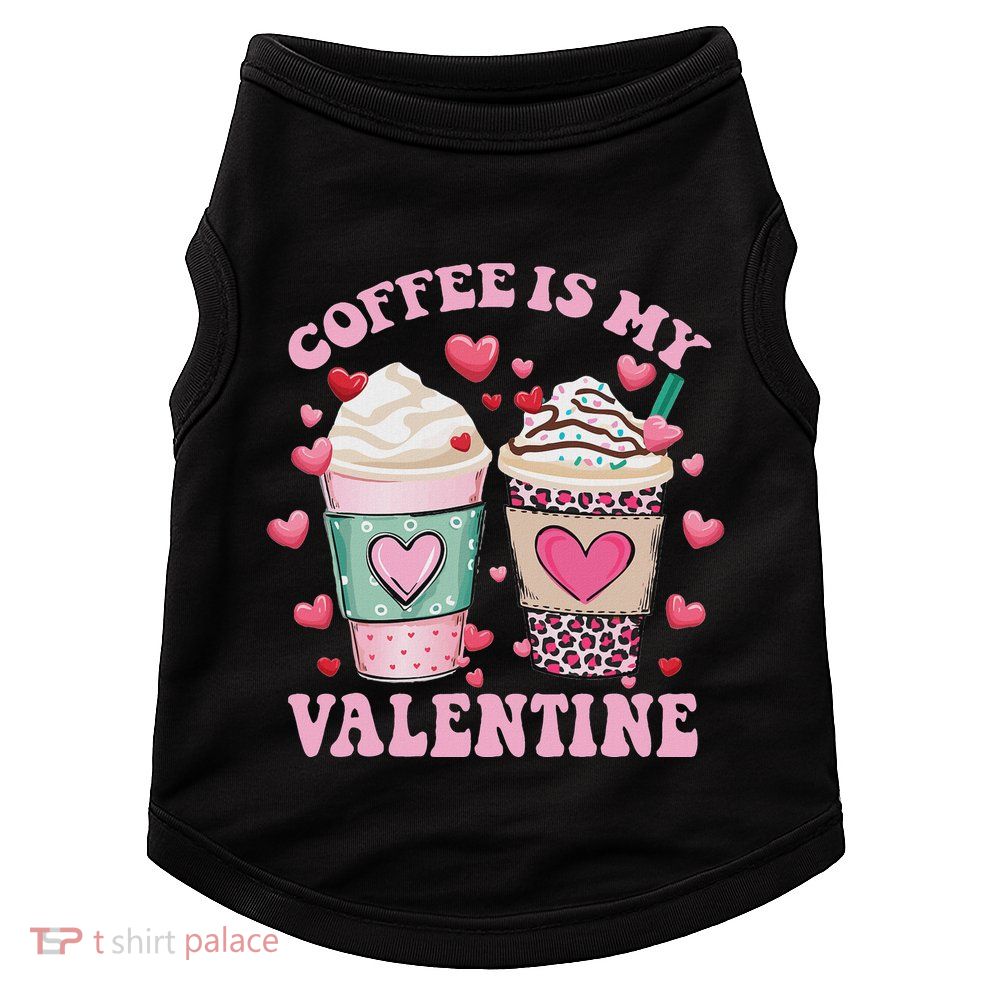 Coffee Lover Valentine Day Coffee Is My Valentine Doggie Tank