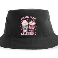 Coffee Lover Valentine Day Coffee Is My Valentine Sustainable Bucket Hat