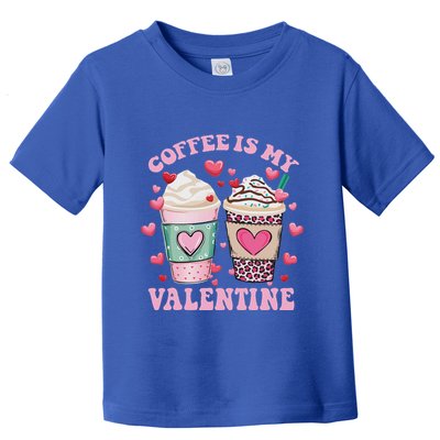 Coffee Lover Valentine Day Coffee Is My Valentine Toddler T-Shirt