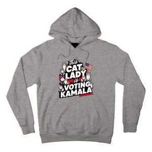 Cat Lady Voting For Kamala Harris 2024 1st Female President Tall Hoodie