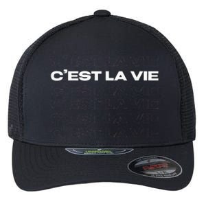 CEst La Vie French For ThatS Life Paris Flexfit Unipanel Trucker Cap