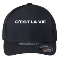 CEst La Vie French For ThatS Life Paris Flexfit Unipanel Trucker Cap