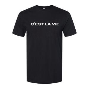 CEst La Vie French For ThatS Life Paris Softstyle CVC T-Shirt