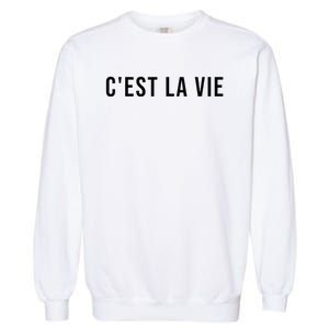 CEst La Vie French Saying Graphic Design Garment-Dyed Sweatshirt