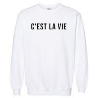 CEst La Vie French Saying Graphic Design Garment-Dyed Sweatshirt