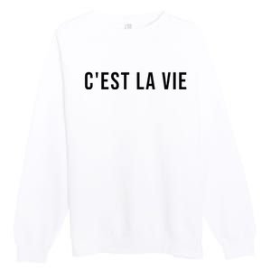 CEst La Vie French Saying Graphic Design Premium Crewneck Sweatshirt