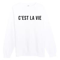 CEst La Vie French Saying Graphic Design Premium Crewneck Sweatshirt