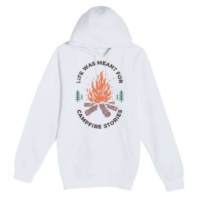 Camping Life Was Meant For Campfire Stories Premium Pullover Hoodie