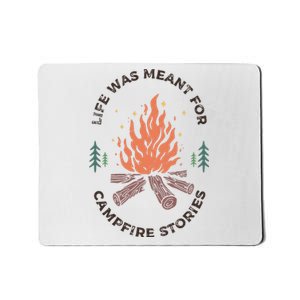 Camping Life Was Meant For Campfire Stories Mousepad