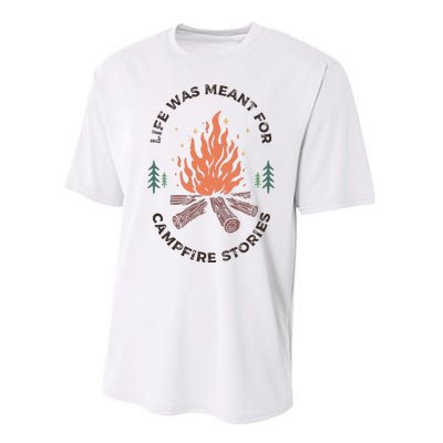 Camping Life Was Meant For Campfire Stories Performance Sprint T-Shirt