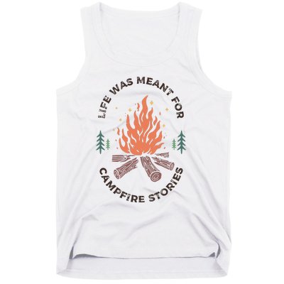 Camping Life Was Meant For Campfire Stories Tank Top