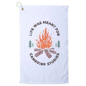 Camping Life Was Meant For Campfire Stories Platinum Collection Golf Towel