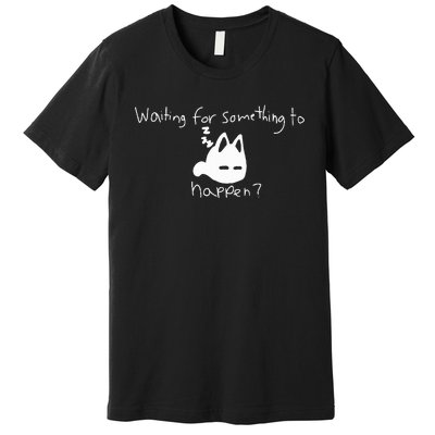 Cat Lover Waiting For Something To Happen Omori Cat Inspired Premium T-Shirt