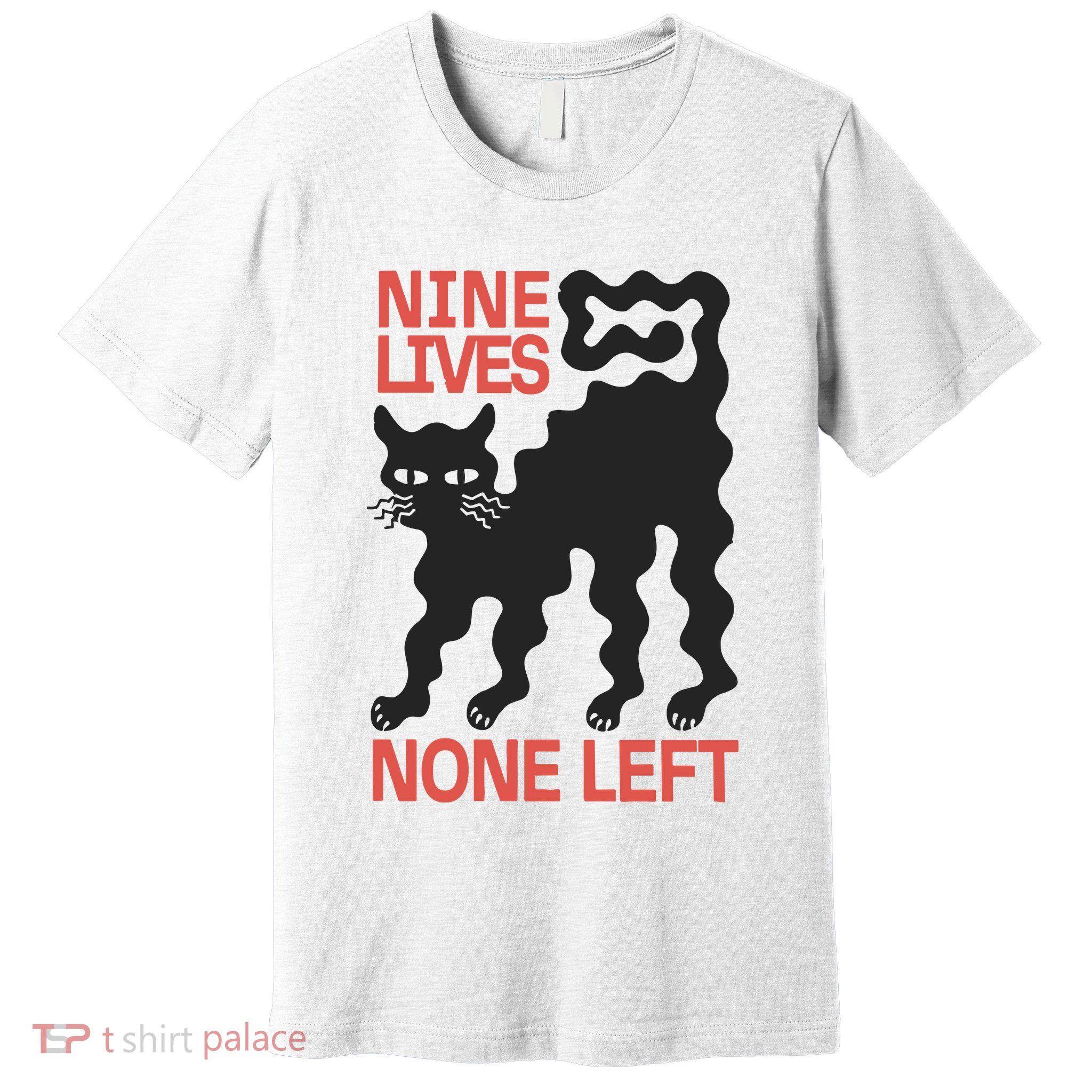 Cat Lovers Will Relate To Nine Lives None Left Humor Premium T-Shirt