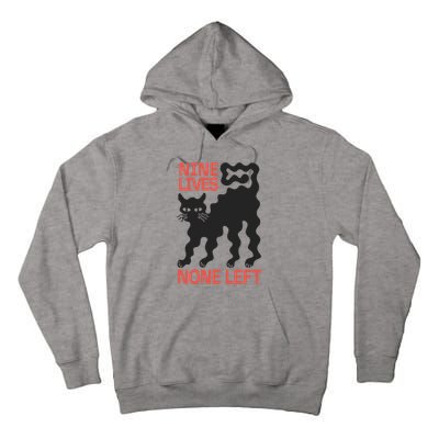 Cat Lovers Will Relate To Nine Lives None Left Humor Tall Hoodie