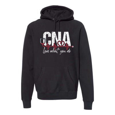 CNA Love What You Do Certified Nursing Assistant Nurse Premium Hoodie