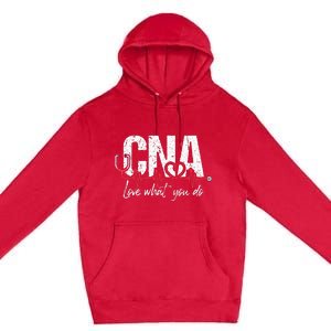 CNA Love What You Do Certified Nursing Assistant Nurse Premium Pullover Hoodie