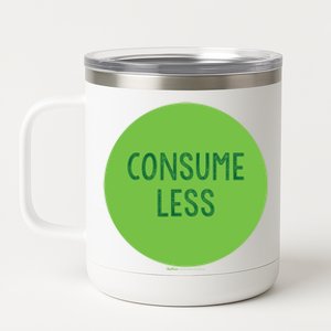 Consume Less World Earth Day Environtal Gift 12 oz Stainless Steel Tumbler Cup