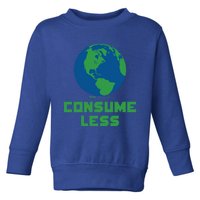 Consume Less World Earth Day Environtal Great Gift Toddler Sweatshirt