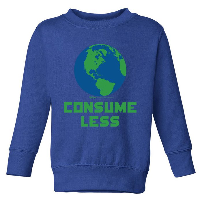 Consume Less World Earth Day Environtal Great Gift Toddler Sweatshirt