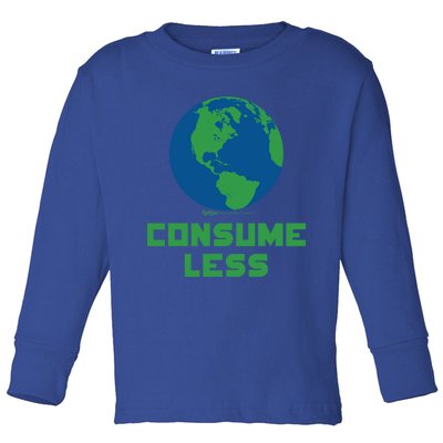 Consume Less World Earth Day Environtal Great Gift Toddler Long Sleeve Shirt