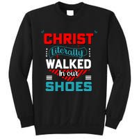 Christ Literally Walked Faith T Sweatshirt