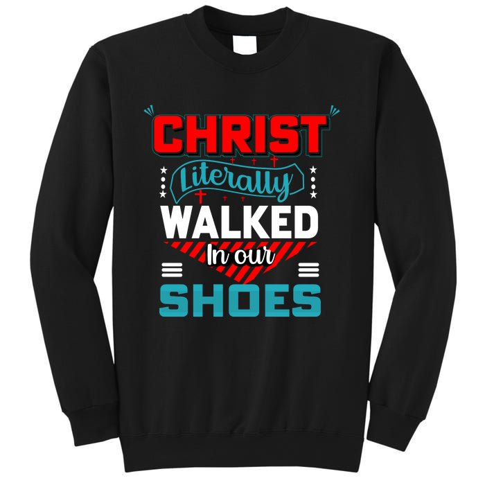 Christ Literally Walked Faith T Sweatshirt