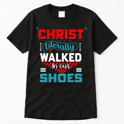 Christ Literally Walked Faith T Tall T-Shirt