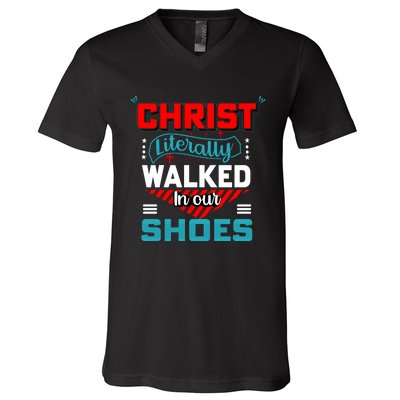 Christ Literally Walked Faith T V-Neck T-Shirt