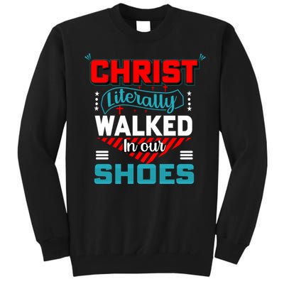 Christ Literally Walked Faith T Tall Sweatshirt