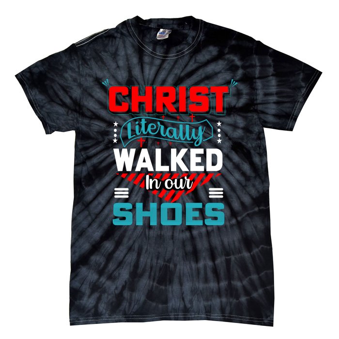 Christ Literally Walked Faith T Tie-Dye T-Shirt