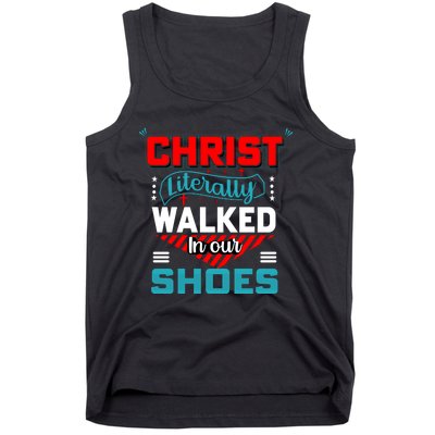 Christ Literally Walked Faith T Tank Top