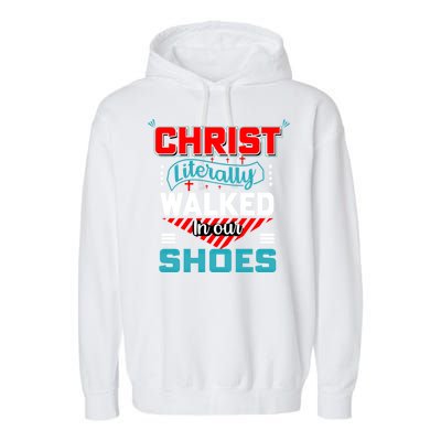 Christ Literally Walked Faith T Garment-Dyed Fleece Hoodie